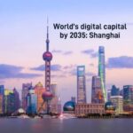 World's digital capital by 2035: Shanghai